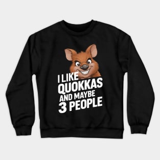 I Like Quokkas And Maybe 3 People Australian Animal Funny Marsupial Humour Gift For Quokka Lover Crewneck Sweatshirt